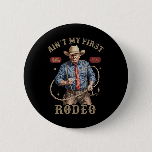 Ain't My First Rodeo Western Cowboy Funny Trump Sh 缶バッジ (正面)