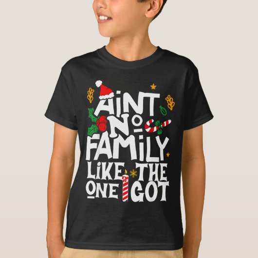 Ain't No Family Like The One I Got Chirstmas Famil Tシャツ (正面)