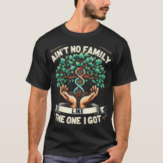 Ain't No Family Like The One I Got Funny Family Re Tシャツ
