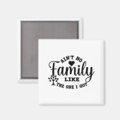 Ain't No Family Like The One I Got Matching Family マグネット (正面/裏面)