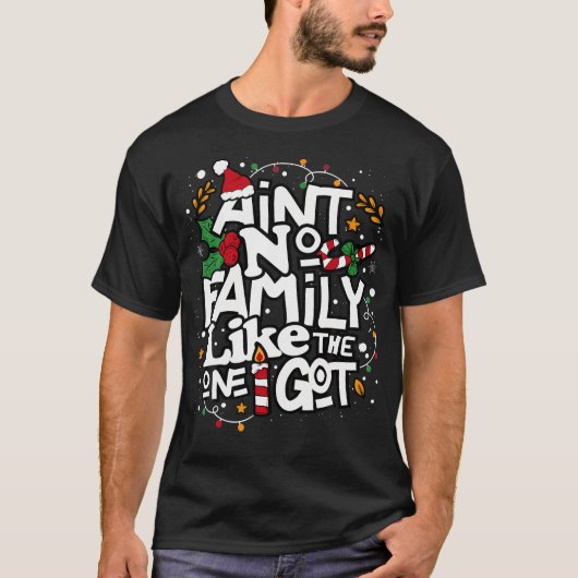 Ain'T No Family Like The One I Got Matching Family Tシャツ (正面)