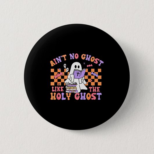 Ain't No Ghost Like The Holy Ghost Funny Christian 缶バッジ (正面)
