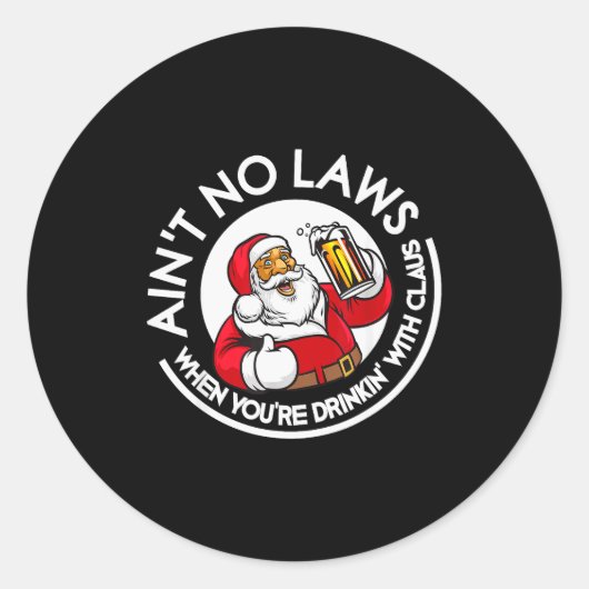 Aint No Laws When You're Drinking With Claus Chris ラウンドシール (正面)