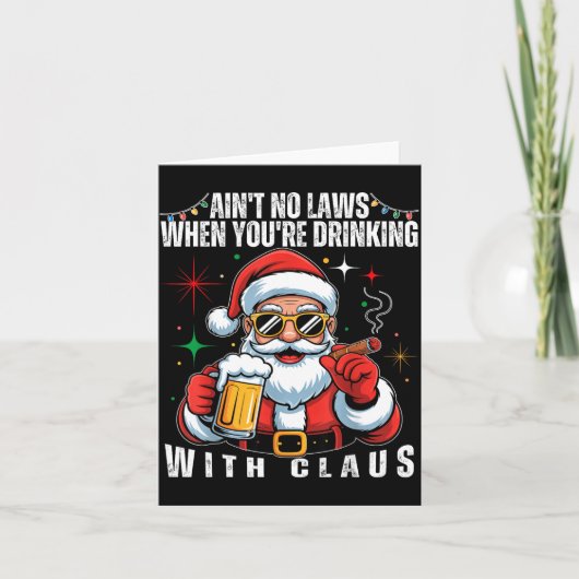 Aint No Laws When You're Drinking With Claus Funny カード (正面)