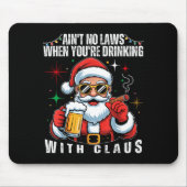 Aint No Laws When You're Drinking With Claus Funny マウスパッド (正面)