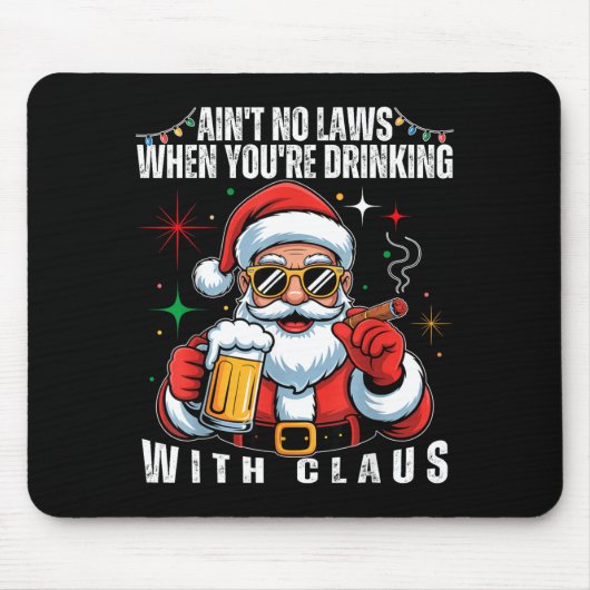 Aint No Laws When You're Drinking With Claus Funny マウスパッド (正面)