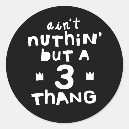 「Ain't No No Just A 3 Thang」をテーマにしたヒップホップテーマ ラウンドシール (正面)