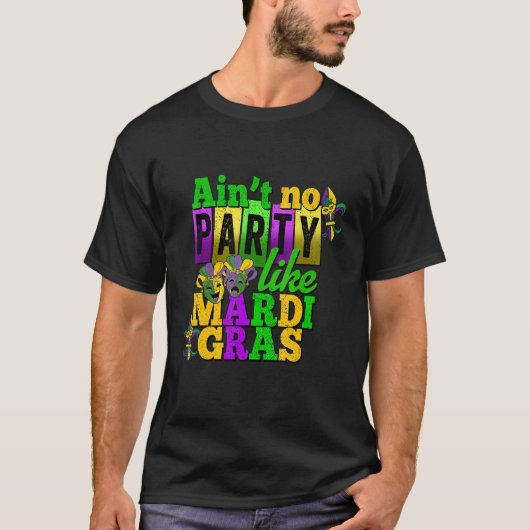 Ain't No Party Like Mardi Gras Funny Parade Festiv Tシャツ (正面)