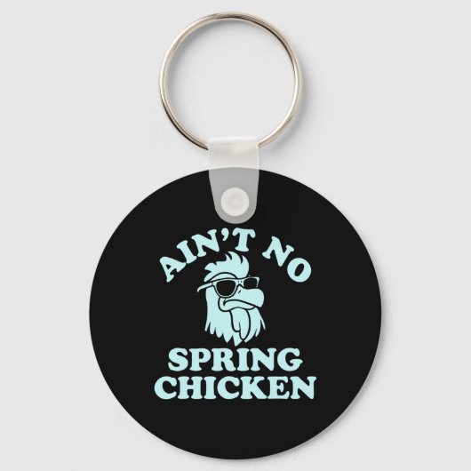 Ain't No Spring Chicken Funny Design  キーホルダー (正面)