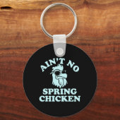 Ain't No Spring Chicken Funny Design  キーホルダー (正面)