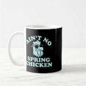 Ain't No Spring Chicken Funny Design  コーヒーマグカップ (左)