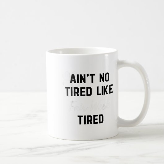 Ain't No Tired Like Fair Week Tired Funny Quote Sh コーヒーマグカップ (右)