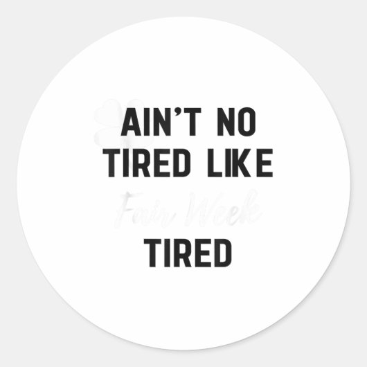 Ain't No Tired Like Fair Week Tired Funny Quote Sh ラウンドシール (正面)