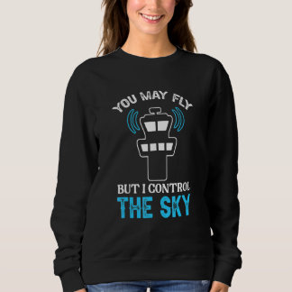 Air Traffic Controller I Control The Sky スウェットシャツ