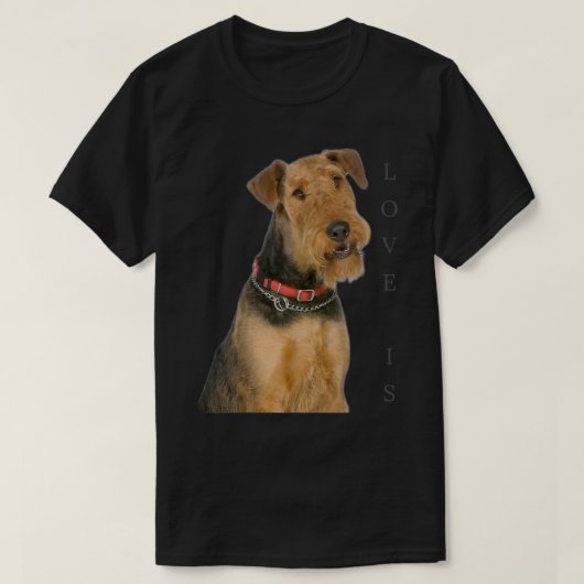 Airedale Terrier  Dog Mom Dad Love Is Puppy Pet Te Tシャツ (デザイン正面)