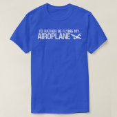Airoplane ID Rather Be Flying My Airoplane T Tシャツ (デザイン正面)