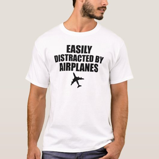 Airplane - Easily distracted by airplanes Tシャツ (正面)
