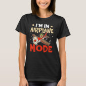 Airplane I'm In Airplane Mode For Airport Tシャツ (正面)