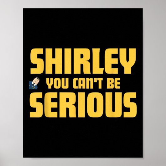 Airplane! Movie, Shirley You Cant Be Serious, Shir ポスター (正面)