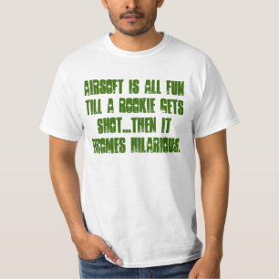 Airsoftはすべてのおもしろいまで…です Tシャツ
