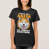 Akita Dog With Akita I´ll Forget Everything Sunflo Tシャツ (正面)