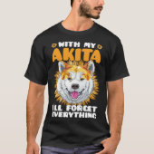 Akita Dog With Akita I´ll Forget Everything Sunflo Tシャツ (正面)