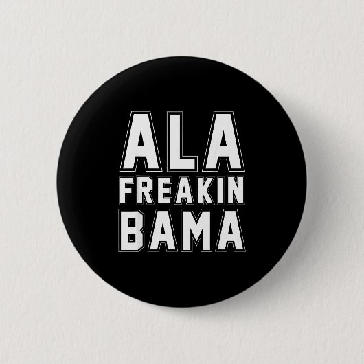 Alabama Ala Freakin' Bama Funny  缶バッジ (正面)