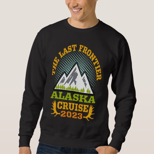 Alaska Cruise Wear Essential 2023 The Last Frontie スウェットシャツ (正面)