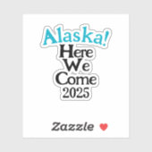 Alaska Here We 来 2025年のカスタム・カットのビニール・シール シール (シート)