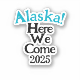 Alaska Here We 来 2025年のカスタム・カットのビニール・シール シール