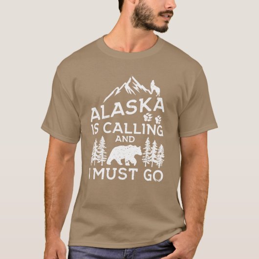 Alaska Is Calling And I Must Go Funny Alaska Shirt Tシャツ (正面)