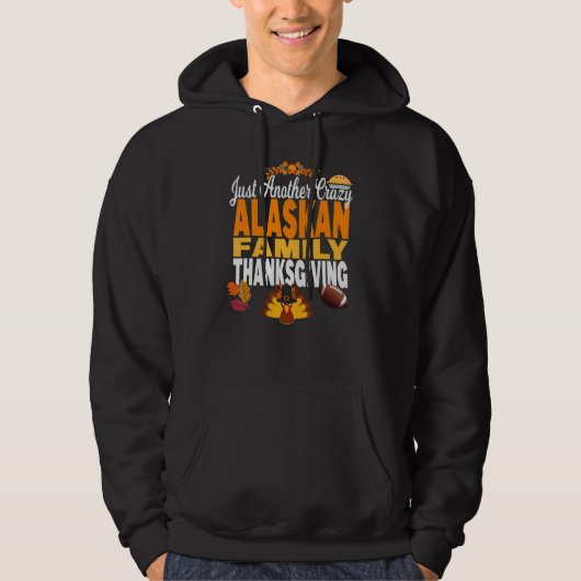 Alaska Just Another Crazy Alaskan Family Thanksgiv パーカ (正面)