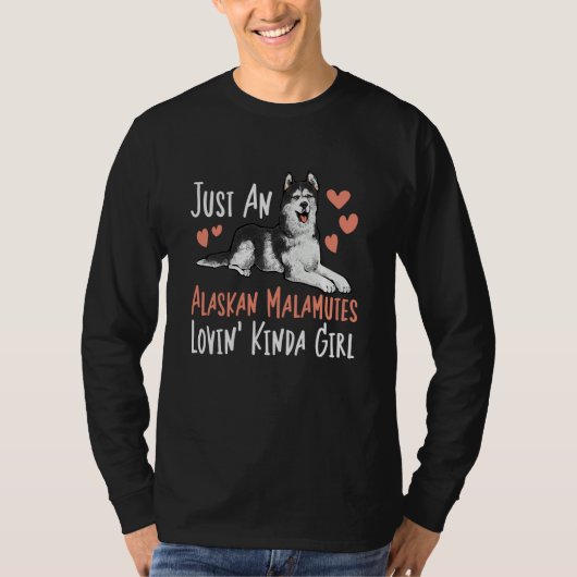 Alaskan Malamute Just An Alaskan Malamutes Lovin' Tシャツ (正面)