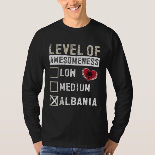 Albania Flag Albanians Level Of Awesomeness Tシャツ (正面)