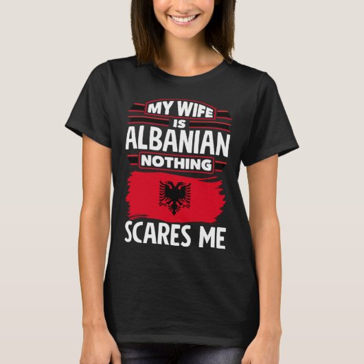 Albanian Albania Albanian Flag Albanian Wife Tシャツ (正面)