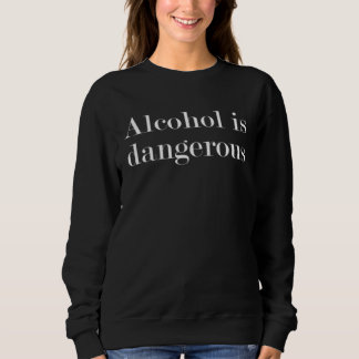 Alcohol is dangerous  2 スウェットシャツ