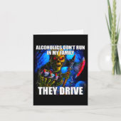 Alcoholics Don't Run In My Family They Drive  カード (正面)