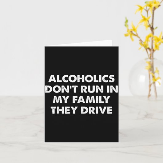 Alcoholics Don't Run In My Family They Drive  カード (黄色い花)
