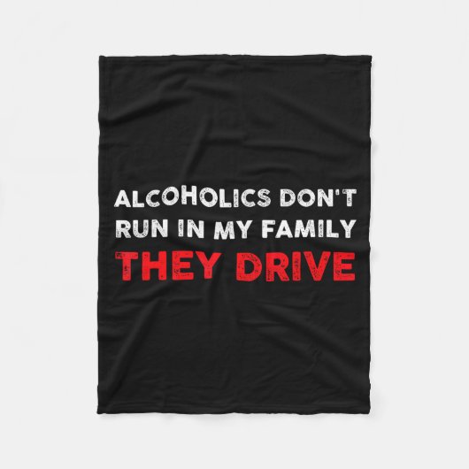 Alcoholics Don't Run In My Family They Drive Funny フリースブランケット (正面)