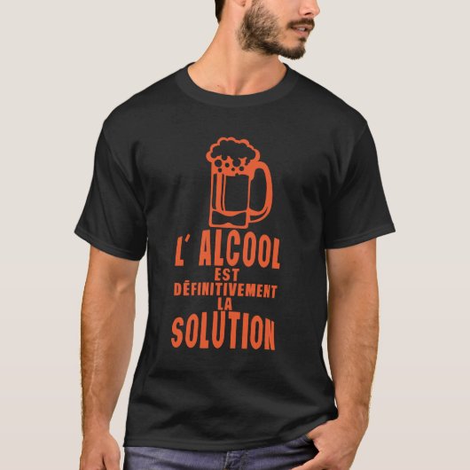 alcool est definitivement la solution biere humour tシャツ (正面)