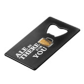 Ale Be There For You – ビールおもしろい引用文 クレジットカード栓抜き (正面アングル)
