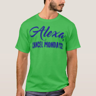 Alexaキャンセルモンデイズおもしろいレイジーボーン Tシャツ