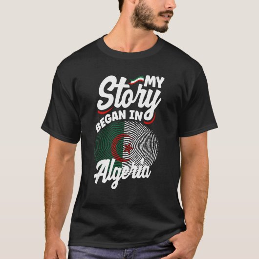Algerian Algeria Algerian Flag My Story Began In A Tシャツ (正面)