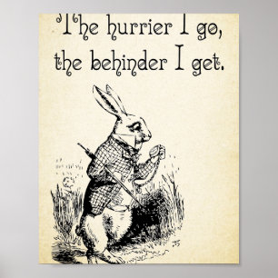 Alice in Wonderland引用文- The Hurrier I Go - Whi ポスター