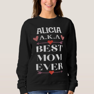 ALICIA A K A Best Mom Ever  Cute Mother's Day スウェットシャツ