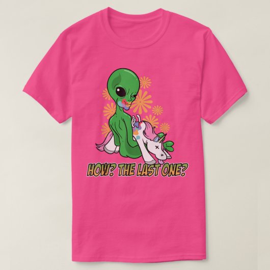 Alien Eating The Last Unicorn How The Last One Tシャツ (デザイン正面)