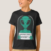 Alien Humans Dont Exist Tシャツ (正面)