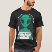 Alien Humans Dont Exist  Tシャツ (正面)