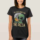 Alien Im Just Here For Zza Funny Food Snack Women  Tシャツ (正面)