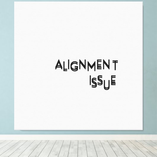 Alignment Issue Minimalist Typographic Canvas Wall キャンバスプリント (インサイチュ (ウッドフロア))